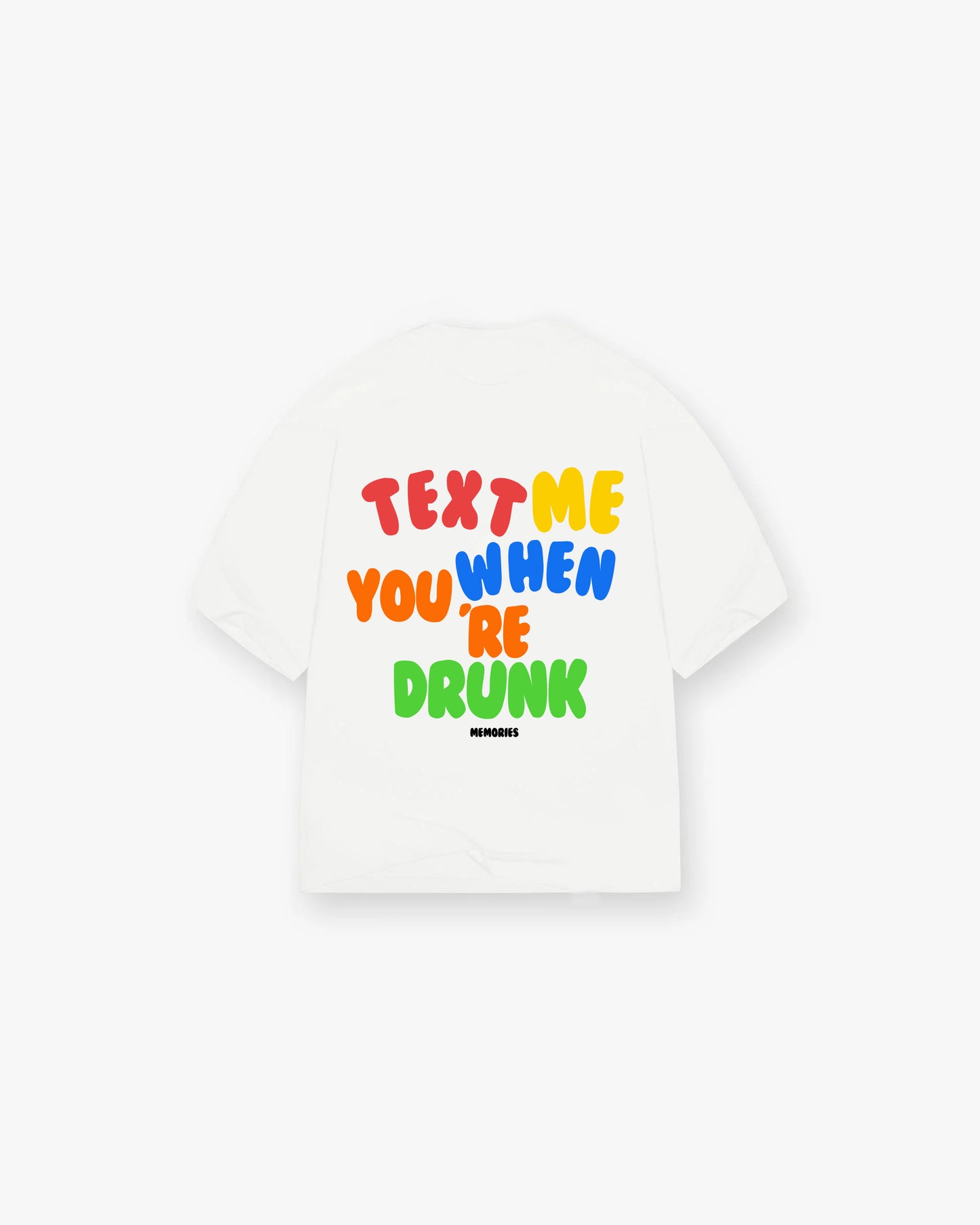 TEXT ME WHEN YOU'RE DRUNK SHIRT - WHITE