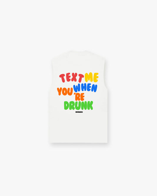 TEXT ME WHEN YOU'RE DRUNK TANK - WHITE
